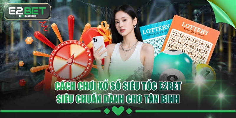 Xổ Số Siêu Tốc E2BET