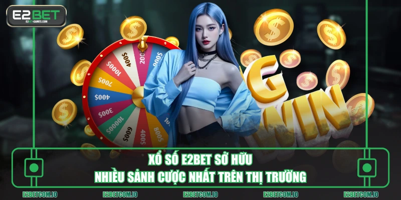 Xổ Số E2BET sở hữu nhiều sảnh cược nhất trên thị trường